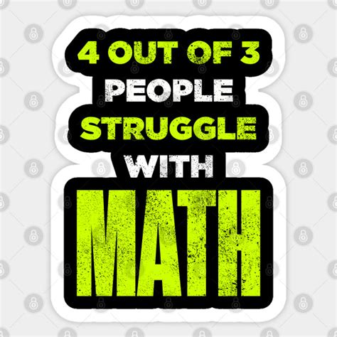 4 Out Of 3 People Struggle With Math Funny Mathematic Funny Math