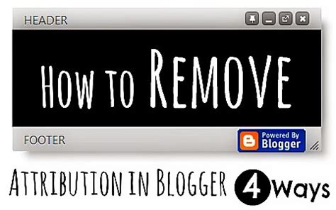 How To Remove Powered By Blogger Attribution Widget Ways Genius How To