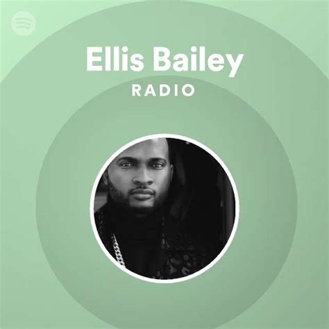 Ellis Bailey Radio Playlist By Spotify Spotify