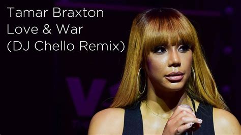 Tamar Braxton Love And War Gameover Dj Chello Remix Youtube