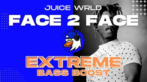 Extreme Bass Boost Face 2 Face Juice Wrld Youtube