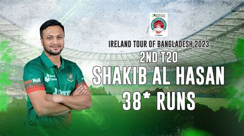 Shakib Al Hasan S Runs Against Ireland Nd T I Ireland Tour Of Bangladesh Youtube