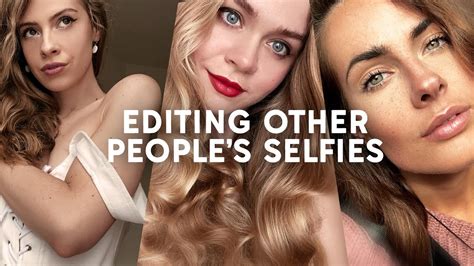 I Edited Strangers Selfies How To Improve Selfies Youtube