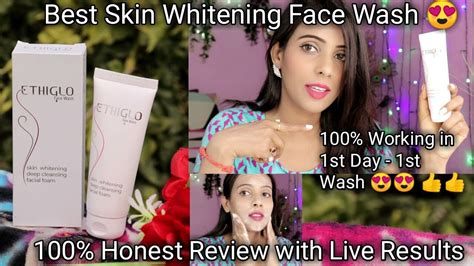 Ethiglo Best Skin Whitening Face Wash 100 Honest Review With Live