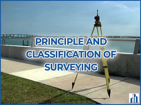 Surveying Principle And Classification Of Surveying A Best Detailed