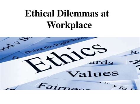 Ethical Dilemmas At Worplace