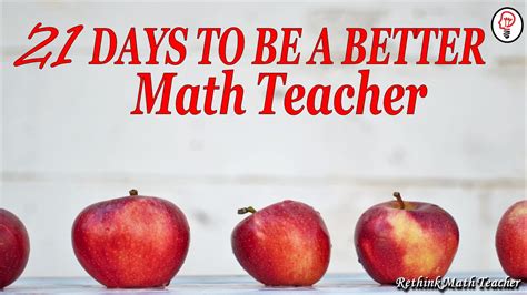 21 Days To Be A Better Math Teacher Challenge Rethink Math Teacher
