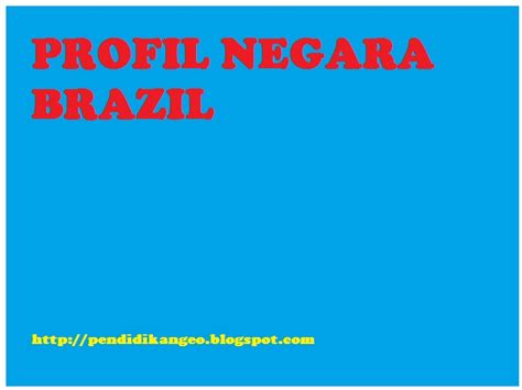 Profil Negara Brasil Sahabat Geografi