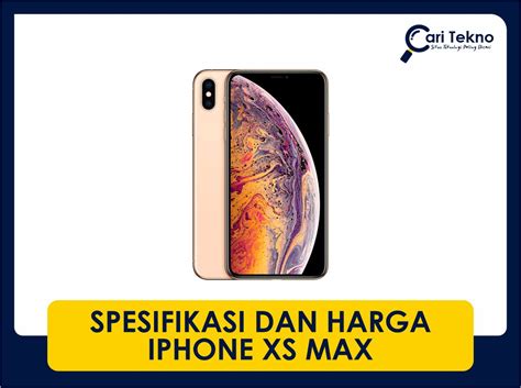 Spesifikasi Dan Harga IPhone XS Max Terkini Di Malaysia