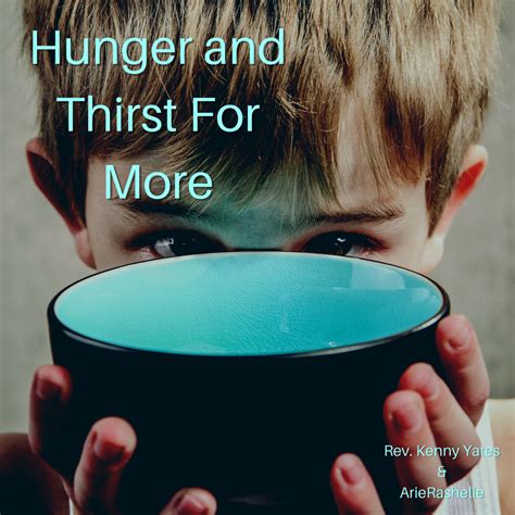 Hunger And Thirst For More Holdtohope
