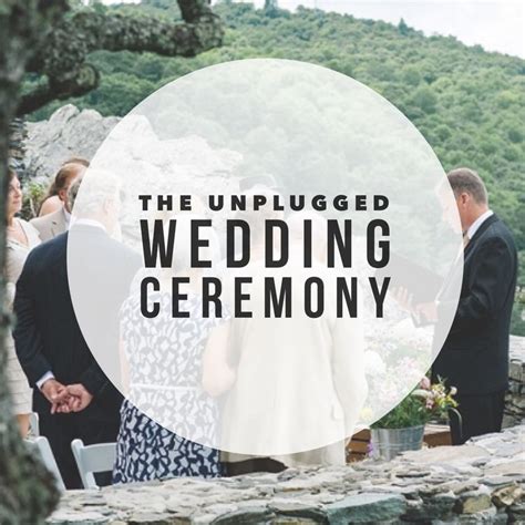 The Unplugged Wedding Ceremony Helping Guests To Connect Making Your