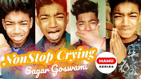 Sagar Goswami Nonstop Crying Tik Tok Video Musically 2019 Mamu