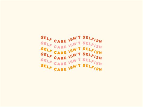 Self Care Isnt Selfish By Tyler Elise Blinderman On Dribbble