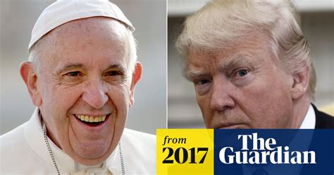 as trump lands in rome can all roads lead to peace with pope francis donald trump the guardian