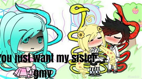 You Just Want My Sister Gacha Life Gmv Youtube