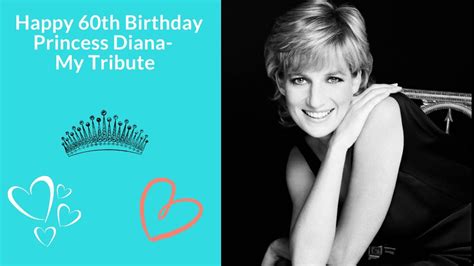 Happy Birthday Lady Diana A Special 60th Birthday Tribute To Princess