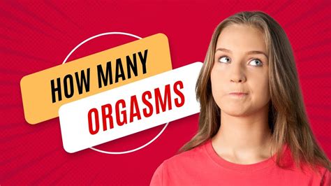 The Hidden Mystery Behind Orgasmhow Many Orgasms Can A Woman Have In A Day Youtube