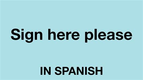 How To Say Sign Here Please In Spanish Youtube
