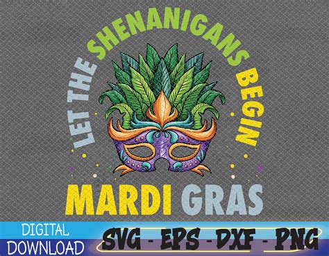 Let The Shenanigans Begin Mardi Gras Svg Eps Png Dxf Digital Download Hungrypngcom