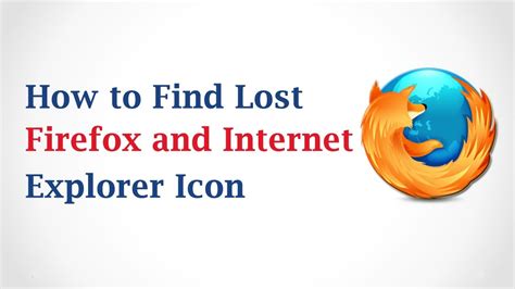 How To Find Lost Firefox And Internet Explorer Icon Youtube