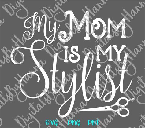 My Mom Is My Stylist Svg Mommy And Me Svg Files For Cricut Etsy