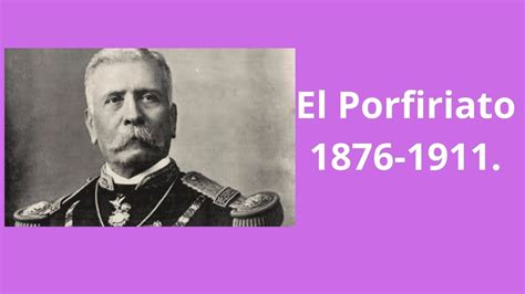 Porfiriato 1876 1911 El Régimen De Porfirio Díaz Youtube