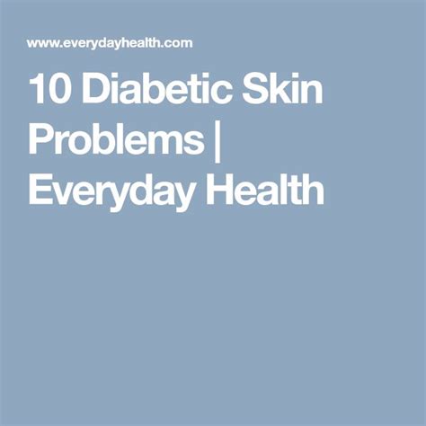 10 Diabetic Skin Problems Everyday Health Skin Problems Diabetes
