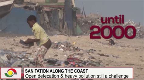 Open Defecation And Pollution Still A Challenge Along The Coast Of Chorkor Youtube