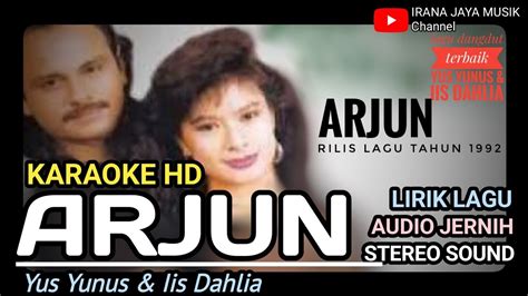 Karaoke Arjun Yus Yunus Dan Iis Dahlia Karaoke Lirik Hd Lagu Dangdut