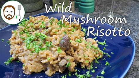 Rich Earthy And Delicious Wild Mushroom Risotto Youtube