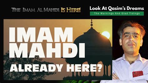 The Imam Al Mahdi Is Here Muhammad Qasim Dreams Youtube