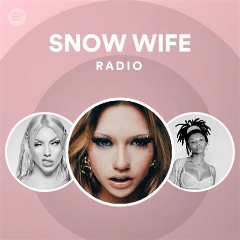 Snow Wife Radio Playlist By Spotify Spotify