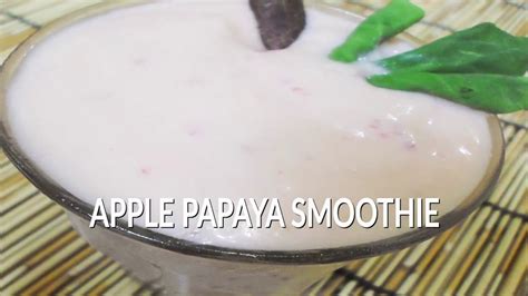 Apple Papaya Smoothie Youtube