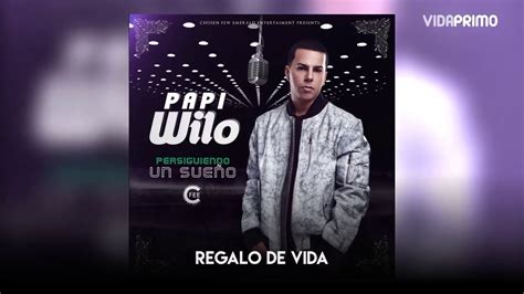 2 Papi Wilo Regalo De Vida Audio Official Persiguiendo Un Sueño