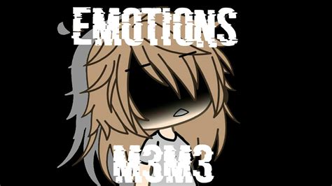 Emotions M3m3 Gacha Life Lazy Youtube