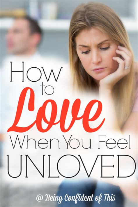 How To Love When You Feel Unloved Being Confident Of This