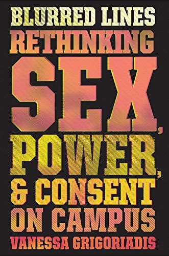 Blurred Lines Rethinking Sex Power And Consent On Campus Harvard