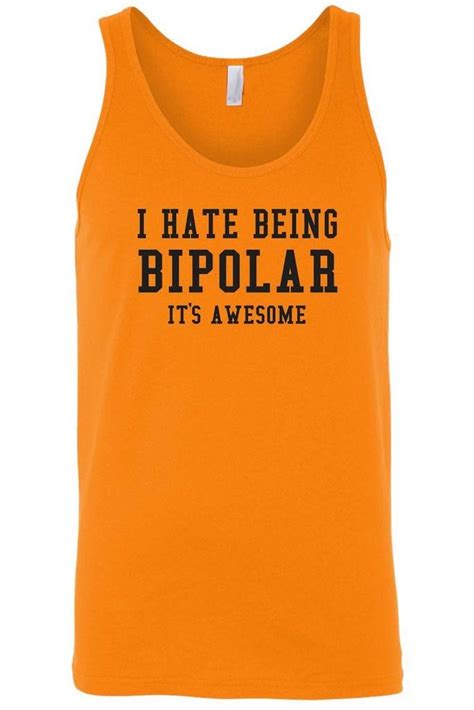 Mens Funny Tank Top I Hate Being Bipolar Its Awesome Humor Muscle