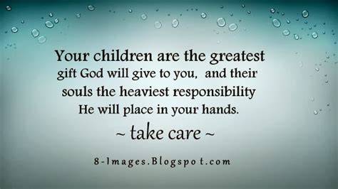 Your Children Are The Greatest T God Will Give To You And Their