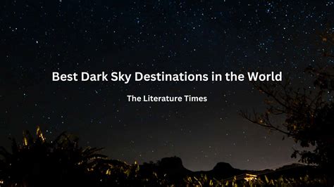 Dark Sky Tourism In The Usa Best Dark Sky Destinations In The World