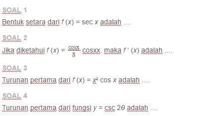Untuk fungsi f(x) diturunkan menjadi f'(x)=0 contoh: Contoh Soal Turunan Fungsi Trigonometri