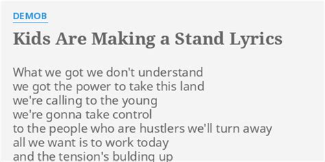 Kids Are Making A Stand Lyrics By Demob What We Got We