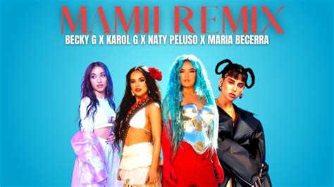 Becky G Karol G Naty Peluso Maria Becerra Mamiii Remix Prod