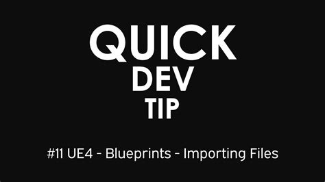 Quick Dev Tip 11 Ue4 Blueprints Importing Files Youtube