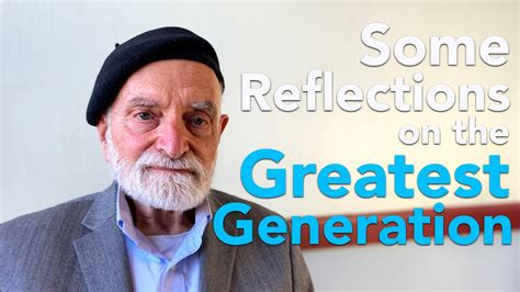 Some Reflections On The Greatest Generation Youtube