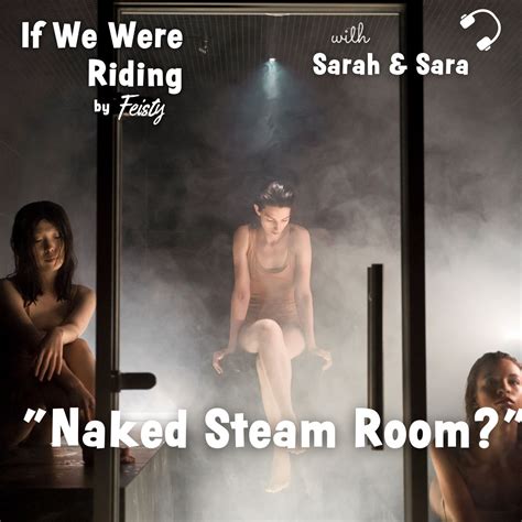 Naked Steam Room Live Feisty