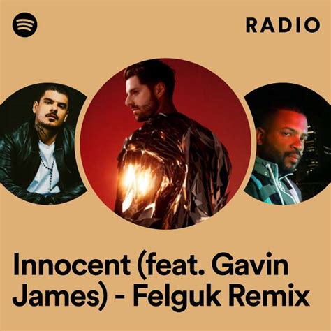 innocent feat gavin james felguk remix radio playlist by spotify spotify