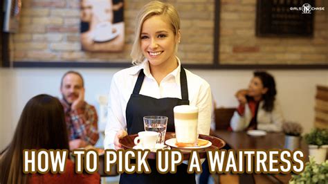 4 Ways To Pick Up A Waitress Girls Chase