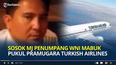 Sosok MJ Penumpang WNI Mabuk Pukul Pramugara Turkish Airlines Ternyata
