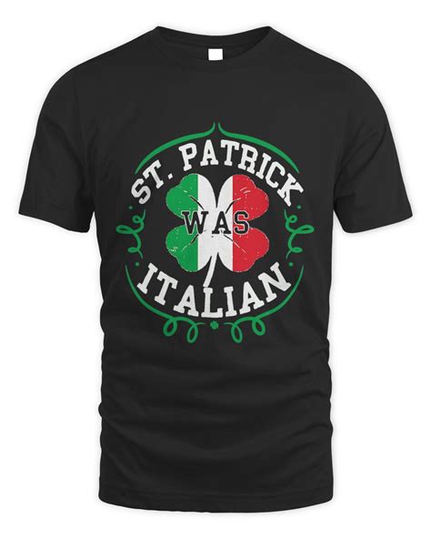 st patrick was italian shirt st patricks day italy flag t senprints